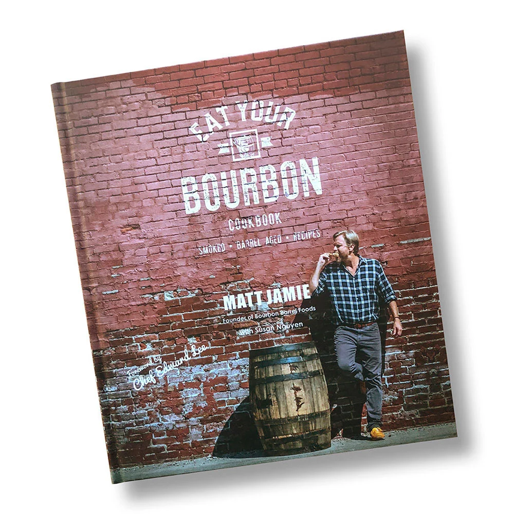 Bourbon Barrel Foods, Eat Your Bourbon Cookbook